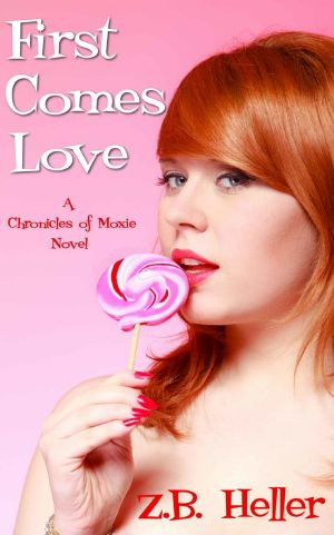 [Chronicles of Moxie 01] • First Comes Love